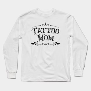 Tattoo Mama gift idea Long Sleeve T-Shirt